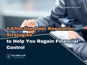 6 Effective Debt Resolution Strategies to Help You Regain Financial Control